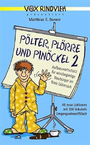 Pölter, Plörre und Pinöckel 2: Aufbauwortschatz für wissbegierige Neubürger im Kreis Gütersloh Pölter, Plörre und Pinöckel 2: Aufbauwortschatz für wissbegierige Neubürger im Kreis Gütersloh