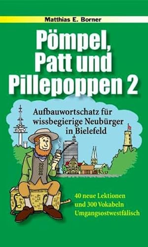 Pömpel, Patt und Pillepoppen 2: Aufbauwortschatz für wissbegierige Neubürger in Bielefeld