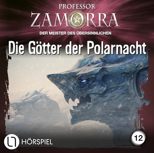 Professor Zamorra - Folge 12: Die Götter der Polarnacht. Hörspiel. (Professor Zamorra Hörspiele, Band 12) von Lübbe Audio