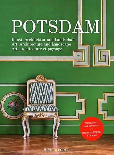 Potsdam, aktualisiert 2020 (D/GB/F) (Grünes Lackkabinett): Kunst, Architektur und Landschaft von Vista Point Verlag GmbH