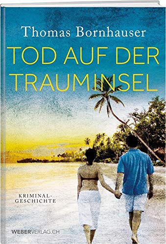 Tod auf der Trauminsel: Kriminalgeschichte