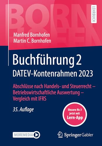 Buchführung 2 DATEV-Kontenrahmen 2023: Abschlüsse nach Handels- und Steuerrecht ― Betriebswirtschaftliche Auswertung ― Vergleich mit IFRS (Bornhofen Buchführung 2 LB) von Springer Gabler
