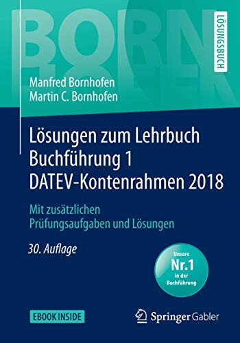 Lösungen zum Lehrbuch Buchführung 1 DATEV-Kontenrahmen 2018: Mit zusätzlichen Prüfungsaufgaben und Lösungen (Bornhofen Buchführung 1 LÖ)