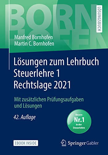 Lösungen zum Lehrbuch Steuerlehre 1 Rechtslage 2021: Mit zusätzlichen Prüfungsaufgaben und Lösungen (Bornhofen Steuerlehre 1 LÖ)