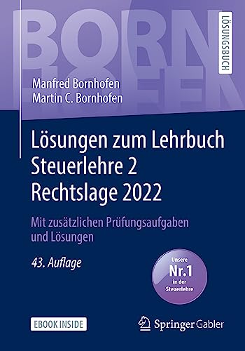 Lösungen zum Lehrbuch Steuerlehre 2 Rechtslage 2022: Mit zusätzlichen Prüfungsaufgaben und Lösungen (Bornhofen Steuerlehre 2 LÖ) von Springer Gabler