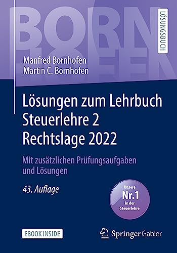 Lösungen zum Lehrbuch Steuerlehre 2 Rechtslage 2022: Mit zusätzlichen Prüfungsaufgaben und Lösungen (Bornhofen Steuerlehre 2 LÖ)