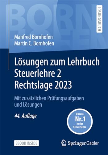 Lösungen zum Lehrbuch Steuerlehre 2 Rechtslage 2023: Mit zusätzlichen Prüfungsaufgaben und Lösungen (Bornhofen Steuerlehre 2 LÖ) von Springer Gabler