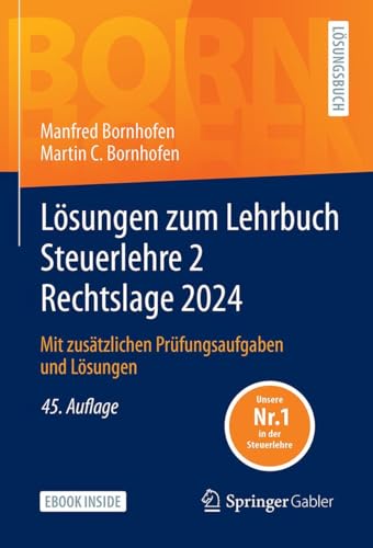 Lösungen zum Lehrbuch Steuerlehre 2 Rechtslage 2024: Mit zusätzlichen Prüfungsaufgaben und Lösungen (Bornhofen Steuerlehre 2 LÖ) von Springer Gabler