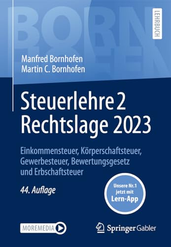 Steuerlehre 2 Rechtslage 2023: Einkommensteuer, Körperschaftsteuer, Gewerbesteuer, Bewertungsgesetz und Erbschaftsteuer (Bornhofen Steuerlehre 2 LB)