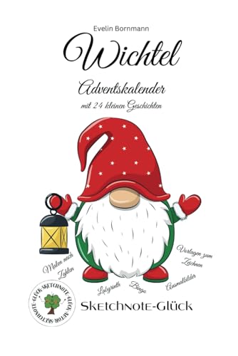 Wichtel Adventskalender: Mit 24 kleinen Geschichten von Independently published
