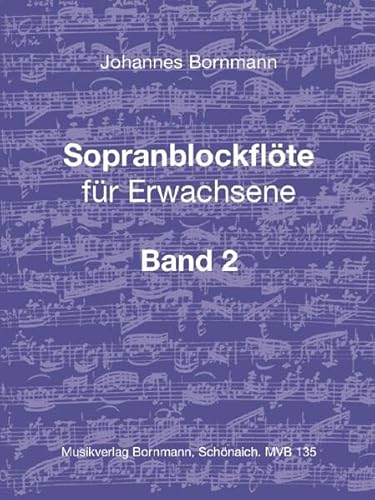Sopranblockflöte für Erwachsene Bd. 2: Grundlagen, Lehrgang, Literatur von Musikverlag Bornmann