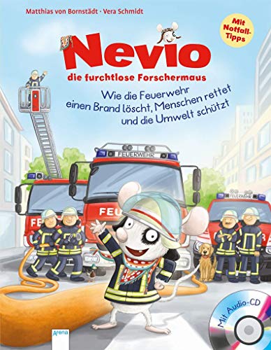 Nevio, die furchtlose Forschermaus. Wie die Feuerwehr einen Brand löscht, Menschen rettet und die Umwelt schützt Nevio, die furchtlose Forschermaus. Wie die Feuerwehr einen Brand löscht, Menschen rettet und die Umwelt schützt