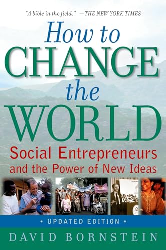 How to Change the World: Social Entrepreneurs and the Power of New Ideas, Updated Edition