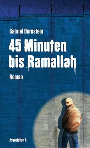 45 Minuten bis Ramallah: Roman von Assoziation A