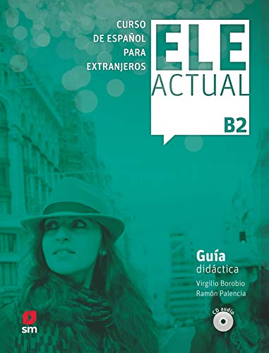 ELE ACTUAL B2. Guía didáctica: Guia didactica (con licencia digital) + CDs B2 - 2019 ed. von EDICIONES SM