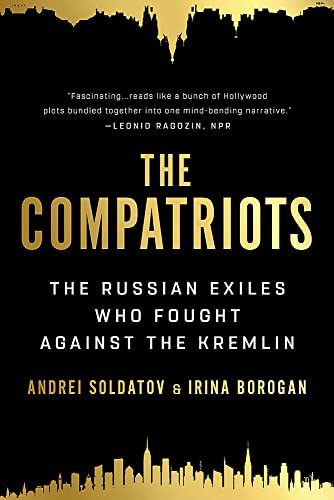 The Compatriots: The Russian Exiles Who Fought Against the Kremlin von PublicAffairs