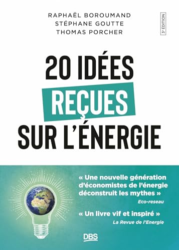 20 idées reçues sur l'énergie: Comment les économistes répondent à l’un des plus grands défis de la planète von DE BOECK SUP