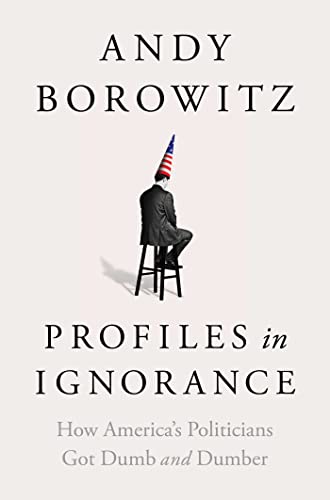 Profiles in Ignorance: How America's Politicians Got Dumb and Dumber von Avid Reader Press / Simon & Schuster