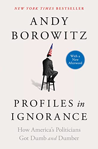 Profiles in Ignorance: How America's Politicians Got Dumb and Dumber von Avid Reader Press