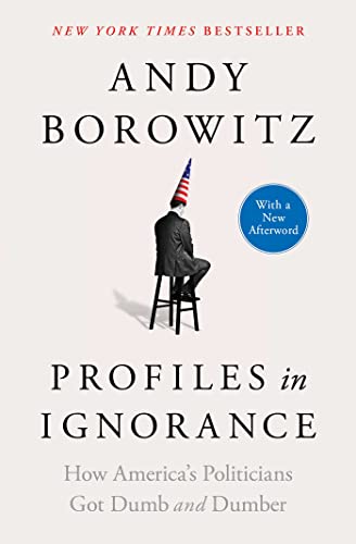 Profiles in Ignorance: How America's Politicians Got Dumb and Dumber von Unknown