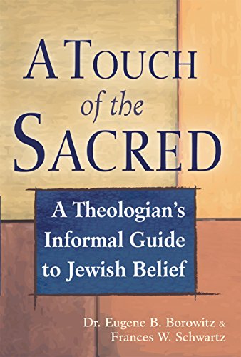 Touch of the Sacred: A Theologian's Informal Guide to Jewish Belief