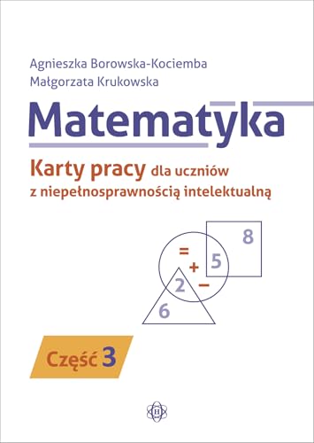 Matematyka Karty pracy dla uczniów z niepełnosprawnością intelektualną Część 3 von Harmonia