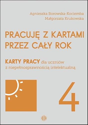Pracuję z kartami przez cały rok. Część 4: Karty pracy dla uczniów z niepełnosprawnością intelektualną von Harmonia