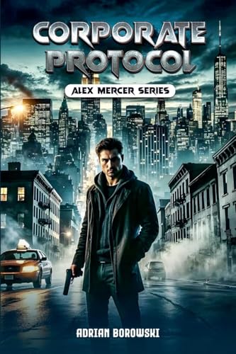 Corporate Protocol (Alex Mercer, Band 1) von DreamLand Books