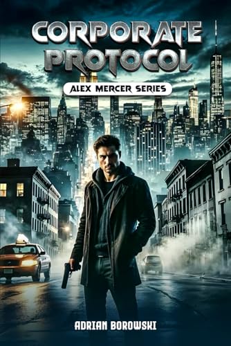 Corporate Protocol: Alex Mercer Series von Independently published