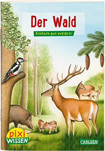 Pixi Wissen 36: Der Wald: Einfach gut erklärt!