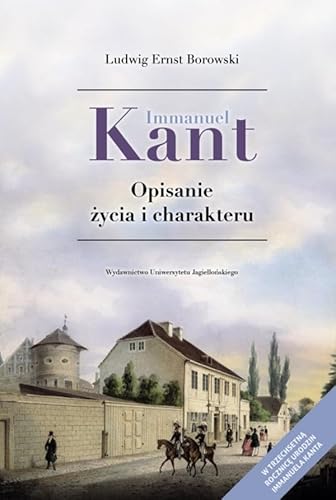 Immanuel Kant: Opisanie życia i charakteru von Wydawnictwo Uniwersytetu Jagiellońskiego