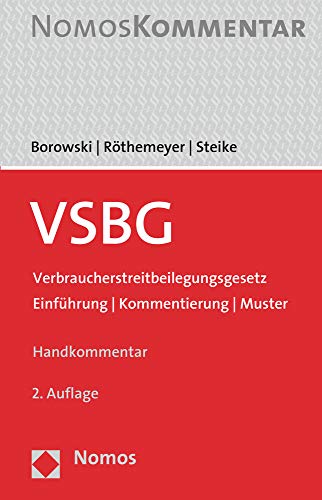 VSBG Verbraucherstreitbeilegungsgesetz: Einführung | Kommentierung | Muster: Einführung | Kommentierung | Muster. Handkommentar von Nomos Verlagsges.MBH + Co