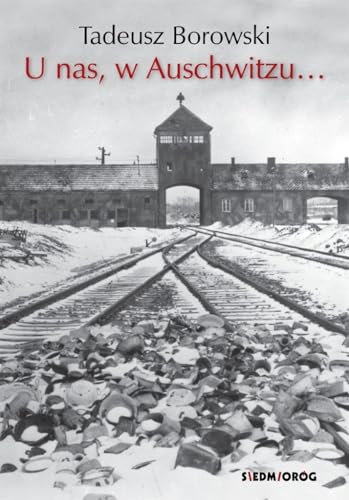 U nas w Auschwitzu... (KANON LITERATURY POLSKIEJ) von Siedmioróg
