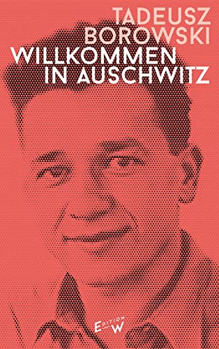 Willkommen in Auschwitz: Erzählungen von Edition W GmbH