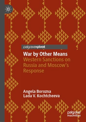 War by Other Means: Western Sanctions on Russia and Moscow’s Response (Palgrave Pivot) von Palgrave Macmillan