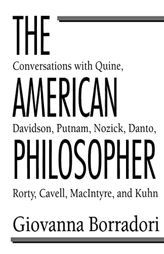 The American Philosopher: Conversations with Quine, Davidson, Putnam, Nozick, Danto, Rorty, Cavell, MacIntyre, Kuhn von University of Chicago Press