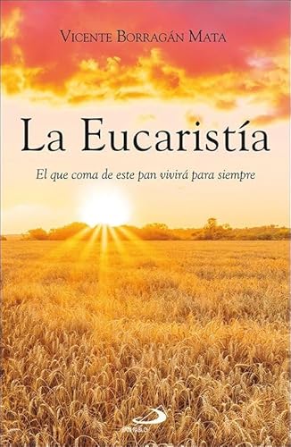 La Eucaristía: El que coma de este pan vivirá para siempre (Caminos, Band 153) von SAN PABLO