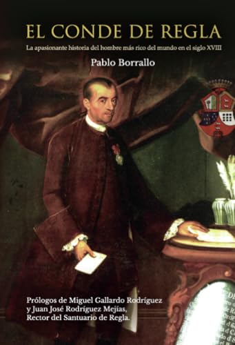 EL CONDE DE REGLA: La apasionante historia del hombre mas rico del mundo en el siglo 18 EL CONDE DE REGLA: La apasionante historia del hombre mas rico del mundo en el siglo 18 von Sevillapress s.l.