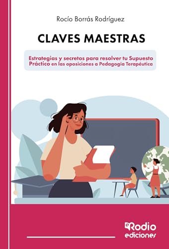 Claves maestras: Estrategias y secretos para resolver tu Supuesto Práctico en las oposiciones a Pedagogía Terapéutica von Ediciones Rodio S. Coop. And.
