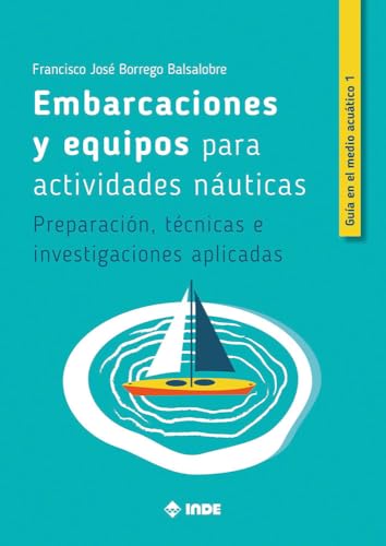 Embarcaciones y equipos para actividades náuticas: Preparación, técnicas e investigaciones aplicadas von Editorial INDE