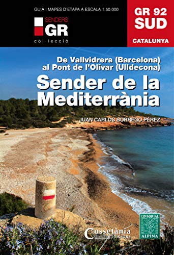 GR 92 Sud : sender de la Mediterrània : de Vallvidrera, Barcelona, al Pont de Moliner, Ulldecona (Senders GR, Band 3)
