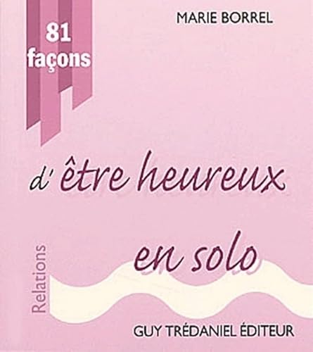 81 façons d'être heureux en solo von TREDANIEL