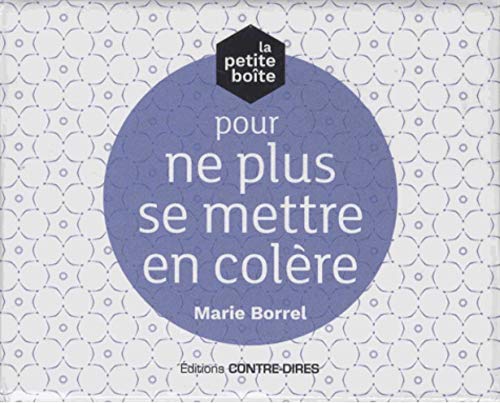 La petite boîte pour ne plus se mettre en colère