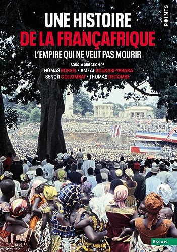 Une histoire de la Françafrique: L'Empire qui ne veut pas mourir von POINTS