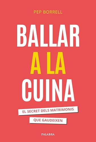 Ballar a la cuina: El secret dels matrimonis que gaudeixen (Educación y familia) von Ediciones Palabra, S.A.