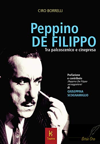 Peppino De Filippo. Tra palcoscenico e cinepresa (Teatro) von Kairòs