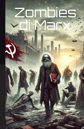Zombies di Marx: il ritorno della ragion pratica von Independently published