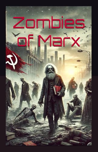 Zombies of Marx: The Return of Practical Reason von Independently published