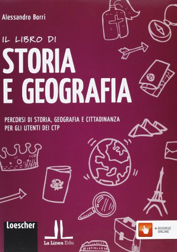 Il libro di storia e geografia. Percorsi di storia, geografia e cittadinanza per gli utenti dei CTP. Per la Scuola media. Con espansione online von Loescher