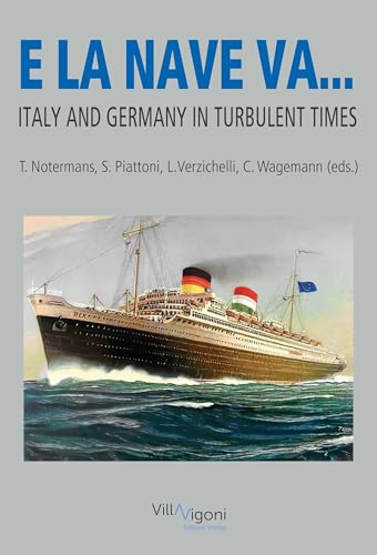 E La Nave Va: Italy and Germany in Turbulent Times von Villa Vigoni Editore | Verlag (Nova MD)